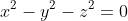 x^2-y^2-z^2=0