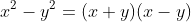 x^2-y^2=(x+y)(x-y)