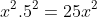 x^2.5^2=25x^2