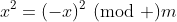 x^2=(-x)^2\!\!\!\!\pmod m