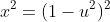 x^2=(1-u^2)^2