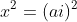 x^2=(ai)^2