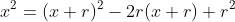x^2=(x+r)^2-2r(x+r)+r^2