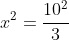 x^2=\frac{10^2}{3}
