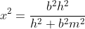 x^2=\frac{b^2h^2}{h^2+b^2m^2}