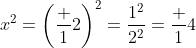 x^2=\left(\frac 12\right)^2=\frac{1^2}{2^2}=\frac 14