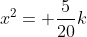 x^2= \frac{5}{20}k