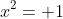 x^2= 1