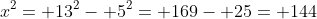 x^2= 13^2- 5^2= 169- 25= 144