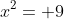 x^2= 9