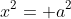 x^2= a^2