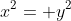 x^2= y^2