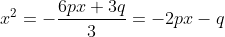 x^2=-\frac{6px+3q}{3}=-2px-q