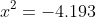 x^2=-4.193