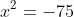 x^2=-75