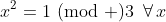 x^2=1\!\!\!\!\pmod 3\,\,\,\forall\,x