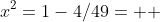x^2=1-4/49=  