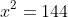 x^2=144