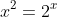 x^2=2^x