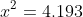 x^2=4.193