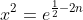 x^2=e^{\frac{1}{2}-2n}