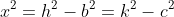 x^2=h^2-b^2=k^2-c^2