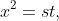 x^2=st,