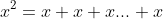 x^2=x+x+x...+x