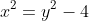 x^2=y^2-4