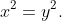 x^2=y^2.