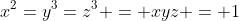 x^2=y^3=z^3 = xyz = 1