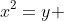 x^2=y ~\implies~ |x| = \sqrt{y} ~\implies~ x = \pm \sqrt{y}