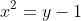 x^2=y-1