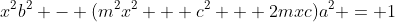 x^2b^2 - (m^2x^2 + c^2 + 2mxc)a^2 = 1