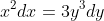 x^2dx=3y^3dy