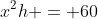 x^2h = 60