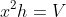x^2h=V