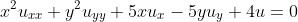 x^2u_{xx}+y^2u_{yy}+5xu_x-5yu_y+4u=0