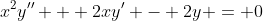 x^2y'' + 2xy' - 2y = 0
