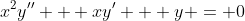 x^2y'' + xy' + y = 0