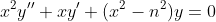 x^2y''+xy'+(x^2-n^2)y=0