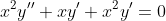 x^2y''+xy'+x^2y'=0