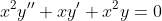 x^2y''+xy'+x^2y=0