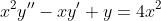 x^2y''-xy'+y=4x^2