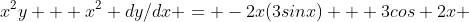 x^2y + x^2 dy/dx = -2x(3sinx) + 3cos 2x 