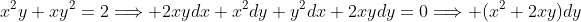 x^2y+xy^2=2\Longrightarrow 2xydx+x^2dy+y^2dx+2xydy=0\Longrightarrow (x^2+2xy)dy