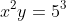 x^2y=5^3
