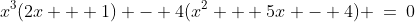 x^3(2x + 1) - 4(x^2 + 5x - 4) \:=\:0