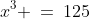x^3 \:=\:125