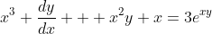 x^3 \dfrac{dy}{dx} + x^2y+x=3e^{xy}